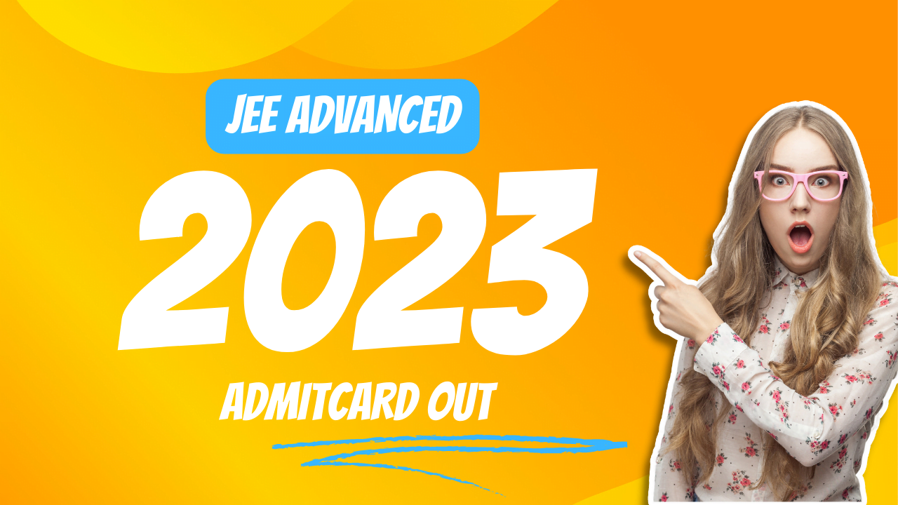 JEE Advanced 2023 Admit Card Out