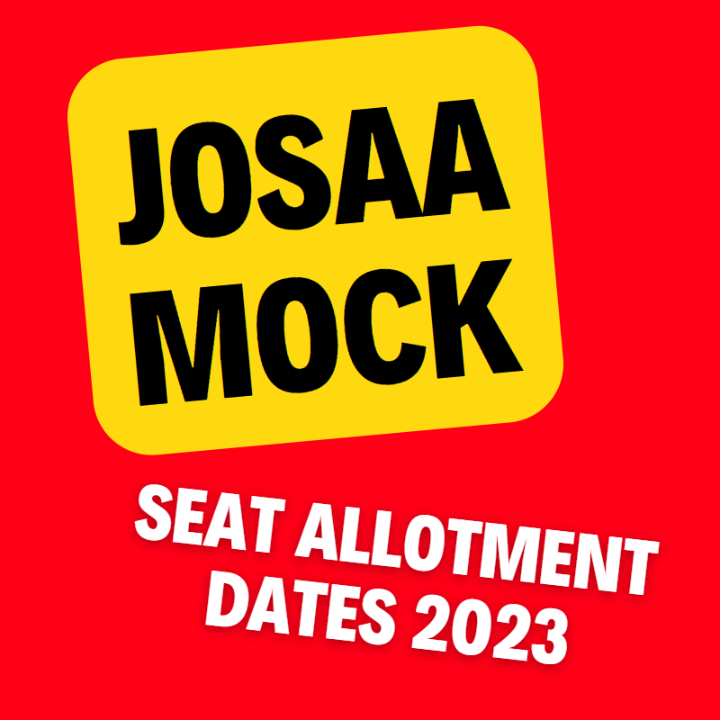 JoSAA Mock Seat Allotment Dates 2023 : Mock Round, Process, Document Verification